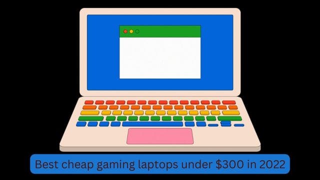 cheap gaming laptops under 300