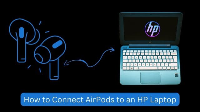 How to Connect AirPods to an HP Laptop