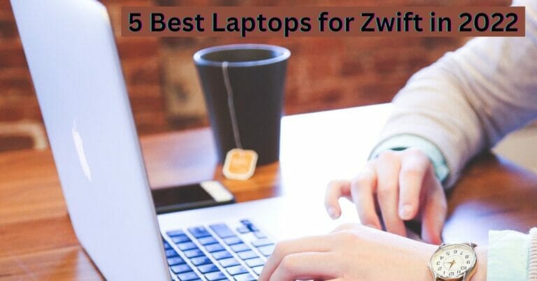 5 Best Laptops for Zwift