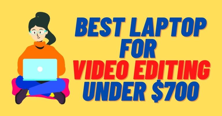Best laptop for video editing under $700